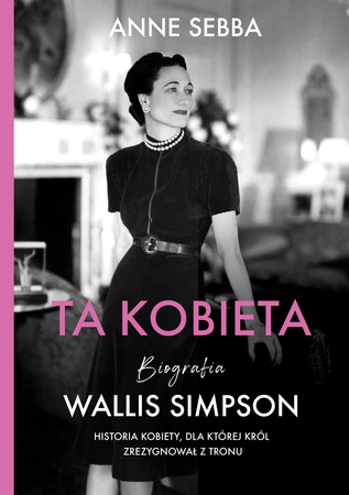 Ta kobieta. Biografia Wallis Simpson wyd. 2022