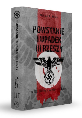 Powstanie i upadek III Rzeszy. Hitler i narodziny III Rzeszy.  Tom 3