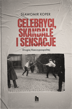 Celebryci, skandale i sensacje II Rzeczypospolitej