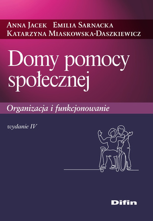 Domy pomocy społecznej. Organizacja i funkcjonowanie wyd. 4