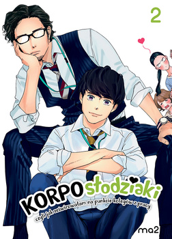 Korposłodziaki, czyli jak ześwirowałam na punkcie kolegów z pracy. Tom 2