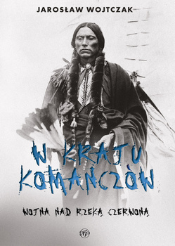 W kraju Komanczów. Wojna nad Rzeką Czerwoną