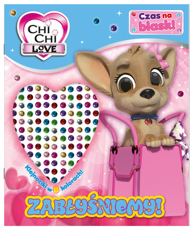 Zabłyśniemy! Chi Chi Love. Czas na blask!