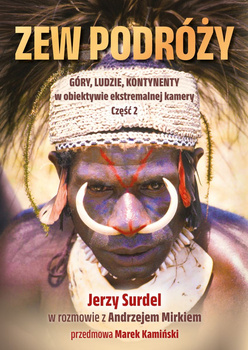 Zew podróży. Góry, ludzie, kontynenty w obiektywie ekstremalnej przygody.