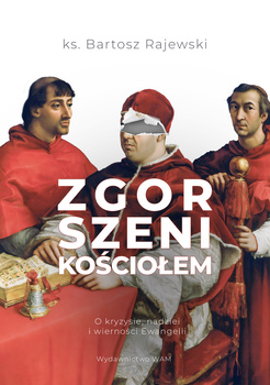 Zgorszeni Kościołem. O kryzysie, nadziei i wierności Ewangelii