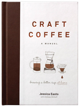 Craft Coffee. Brewing a Better Cup at Home