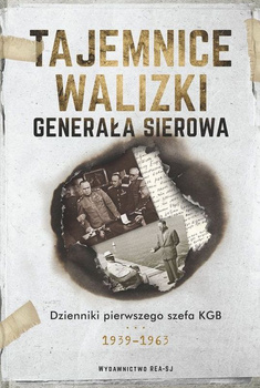 Tajemnice walizki generała Sierowa. Dzienniki pierwszego szefa KGB