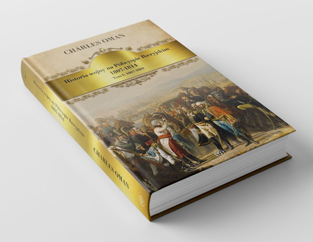 Historia wojny na Półwyspie Iberyjskim 1807-1814. Tom 1. 1807-1809