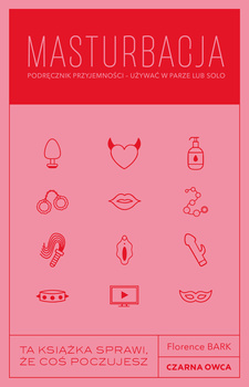Masturbacja. Podręcznik przyjemności – używać w parze lub solo
