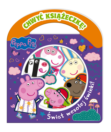 Świat wesołej świnki! Chwyć Książeczkę. Świnka Peppa