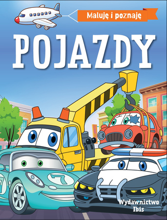 Pojazdy. Maluję i poznaję