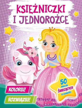 Księżniczki i jednorożce. Koloruj! Rozwiązuj! 50 naklejek świecących w ciemności.