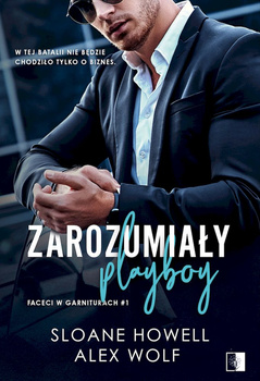 Zarozumiały Playboy. Faceci w garniturach. Tom  1