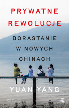 Prywatne rewolucje. Dorastanie w nowych Chinach