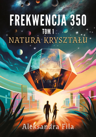 Natura kryształu. Frekwencja 350. Tom 1