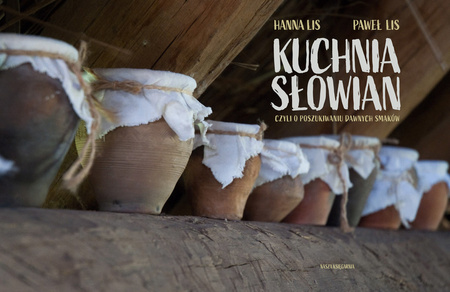 Kuchnia Słowian, czyli o poszukiwaniu dawnych smaków wyd. 2023