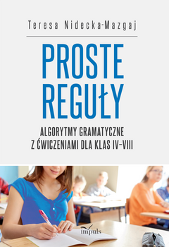 Proste reguły Algorytmy gramatyczne z ćwiczeniami dla klas IV–VIII