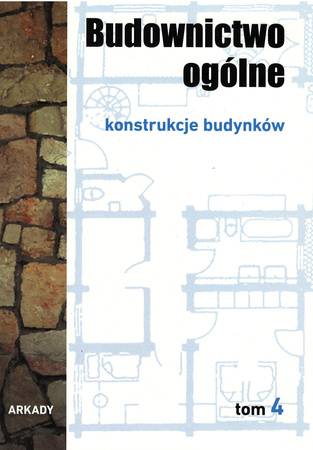 Konstrukcje budynków budownictwo ogólne Tom 4