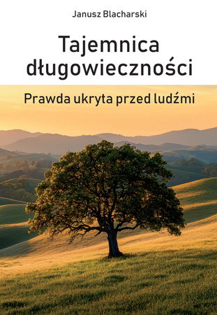 Tajemnica długowieczności. Prawda ukryta przed ludźmi