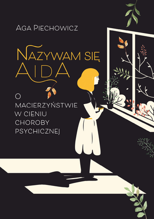 Nazywam się Aida. O macierzyństwie w cieniu choroby psychicznej