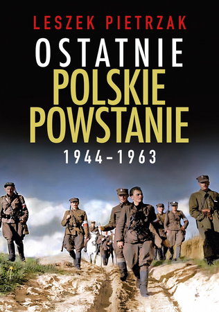 Ostatnie polskie powstanie 1944 - 1963