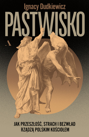 Pastwisko. Jak przeszłość, strach i bezwład rządzą polskim Kościołem