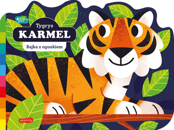 Tygrys Karmel. Akademia mądrego dziecka. Bajka z ogonkiem