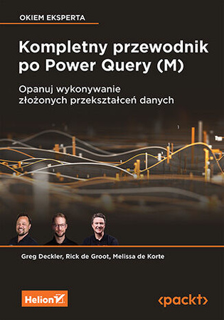 Kompletny przewodnik po Power Query (M). Opanuj wykonywanie złożonych przekształceń danych