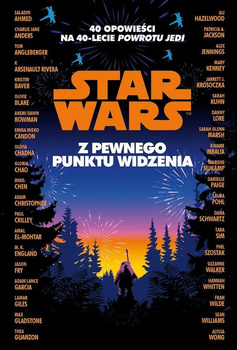 Star Wars. Z pewnego punktu widzenia. 40 opowiadań na 40-lecie "Powrotu Jedi"