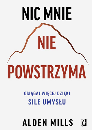 Nic mnie nie powstrzyma. Osiągaj więcej dzięki sile umysłu