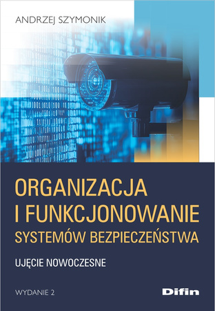 Organizacja i funkcjonowanie systemów bezpieczeństwa. Ujęcie nowoczesne wyd. 2