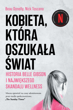 Kobieta, która oszukała świat. Historia Belle Gibson i największego skandalu wellness