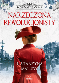 Narzeczona rewolucjonisty. Saga warszawska. Tom 5
