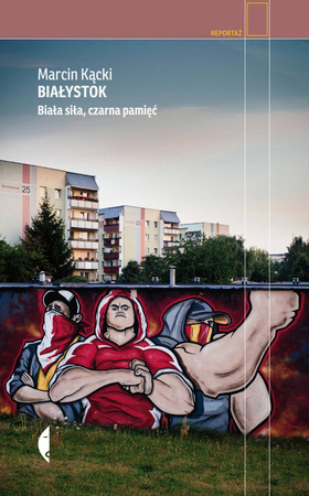 Białystok biała siła czarna pamięć wyd. 3