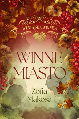 Winne miasto. Wendyjska winnica. Tom 2 (wydanie luksusowe)