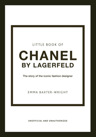 Little Book of Chanel by Lagerfeld : The Story of the Iconic Fashion Designer wer. angielska
