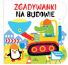 Na budowie. Zgadywanki