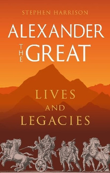 Alexander the Great. Lives and Legacies wer. angielska