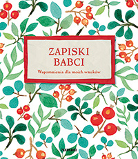 Zapiski babci. Wspomnienia dla moich wnuków