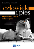 Człowiek i pies o głaskaniu stresie i oksytocynie