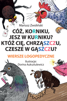 Cóż Korniku jesz w kurniku? Któż cię chrząszczu czesze w gąszczu? Wiersze logopedyczne