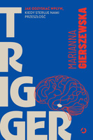 Trigger. Jak odzyskać wpływ, kiedy steruje nami przeszłość