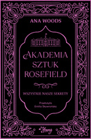 Wszystkie nasze sekrety. Akademia Sztuk Rosefield. Tom 1
