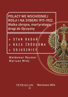 Polacy we wschodniej Rosji i na Syberii 1917–1922. Walka zbrojna, martyrologia, drogi do Ojczyzny. Stan badań, baza źródłłowa, sojusznicy