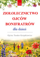 Ziołolecznictwo Ojców Bonifratrów dla dzieci wyd. 3