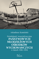 Działalność resocjalizacyjna państwowych młodzieżowych ośrodków wychowawczych w latach 1981–1994
