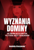 Wyznania dominy. Jak zniewalam celebrytów, polityków, księży i biznesmenów