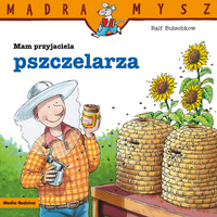 Mam przyjaciela pszczelarza. Mądra Mysz