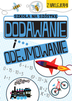 Dodawanie i odejmowanie. Szkoła na szóstkę