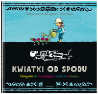 Kwiatki od spodu. Wszystko, co chcielibyście wiedzieć o śmierci